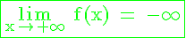 4$\rm \green \fbox{\lim_{x\to +\infty} f(x) = -\infty}